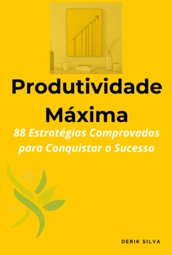 Produtividade Máxima (eBook, ePUB) - Silva, Derik