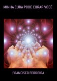 Minha Cura Pode Curar Você (eBook, PDF)