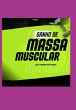 Ganho De Massamuscular (eBook, PDF) - Bild 1