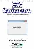 Desenvolvendo Um Datalogger Em Vc# E Armazenando No Arquivo Formato Csv Para Monitoramento De Barômetro Usando O Esp8266 (nodemcu) Programado Em Lua (eBook, PDF)