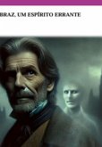 Reflexões De Braz, Um Espírito Errante (eBook, ePUB) Reflexões De Braz, Um Espírito Errante (eBook, ePUB)