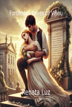 Forbidden Loves Of Viseu (eBook, ePUB) - Luz, Renata