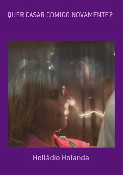 Quer Casar Comigo Novamente? (eBook, PDF) Quer Casar Comigo Novamente? (eBook, PDF)