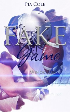 Fake Game: Win or lose (eBook, ePUB) - Cole, Pia Fake Game: Win or lose (eBook, ePUB) - Cole, Pia