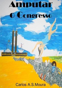 Amputar O Congresso (eBook, PDF) - Moura, Carlos A. S.