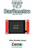 Apresentando No Display Tft A Medição De Barômetro Programado No Arduino (eBook, PDF)