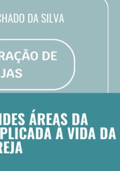 Cover Quatro Grandes Áreas Da Administração Aplicadas À Vida Da Igreja (eBook, PDF)