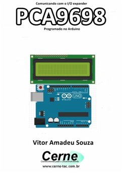 Comunicando Com O I/o Expander Pca9698 Programado No Arduino (eBook, PDF) - Souza, Vitor Amadeu