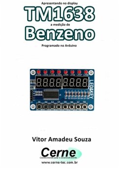Apresentando No Display Tm1638 A Medição De Benzeno Programado No Arduino (eBook, PDF) - Souza, Vitor Amadeu