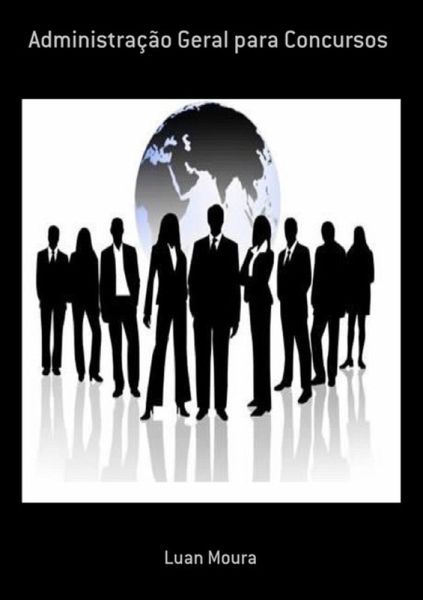 Administração Geral Para Concursos (eBook, PDF) Administração Geral Para Concursos (eBook, PDF)