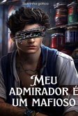 Meu Admirador É Um Mafioso (eBook, ePUB)