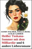 Heißer Toskana-Sommer mit dem Milliardär und 6 andere Liebesromane (eBook, ePUB) Heißer Toskana-Sommer mit dem Milliardär und 6 andere Liebesromane (eBook, ePUB)