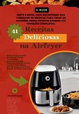 41 Receitas Deliciosas Na Airfryer (eBook, ePUB)