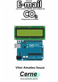 Envio De E-mail Com O Módulo Sim800l Para Medição De Co2 Programado No Arduino (eBook, PDF)