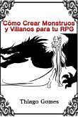 Cómo Crear Monstruos Y Villanos Para Tu Rpg (eBook, PDF) Cómo Crear Monstruos Y Villanos Para Tu Rpg (eBook, PDF)