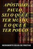 Apóstolo Paulo: Sei O Que É Ter Muito E O Que É Ter Pouco (eBook, ePUB) Apóstolo Paulo: Sei O Que É Ter Muito E O Que É Ter Pouco (eBook, ePUB)