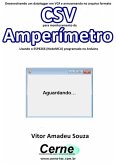 Desenvolvendo Um Datalogger Em Vc# E Armazenando No Arquivo Formato Csv Para Monitoramento De Amperímetro Usando O Esp8266 (nodemcu) Programado No Arduino (eBook, PDF)