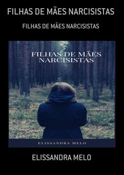 Filhas De Mães Narcisistas (eBook, ePUB) - Melo, Elissandra