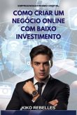 Como Criar Um Negócio Online Com Baixo Investimento (eBook, ePUB) Como Criar Um Negócio Online Com Baixo Investimento (eBook, ePUB)