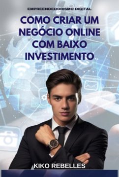 Cover Como Criar Um Negócio Online Com Baixo Investimento (eBook, ePUB)