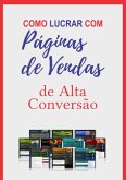 Como Lucrar Com Páginas De Vendas De Alta Conversão (eBook, ePUB)