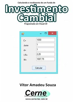 Calculando O Rendimento De Um Fundo De Investimento Cambial Programado Em Visual C# (eBook, PDF) - Souza, Vitor Amadeu