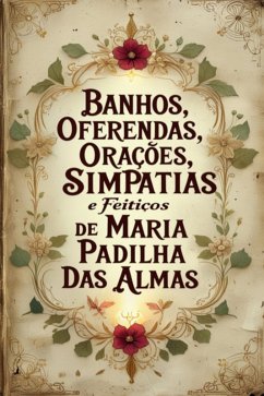 Banhos, Oferendas, Orações, Simpatias E Feitiços De Maria Padilha Das Almas (eBook, ePUB) Cover Banhos, Oferendas, Orações, Simpatias E Feitiços De Maria Padilha Das Almas (eBook, ePUB)