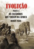 Evolução- Os Caçadores Que Vieram Da Africa (eBook, ePUB)