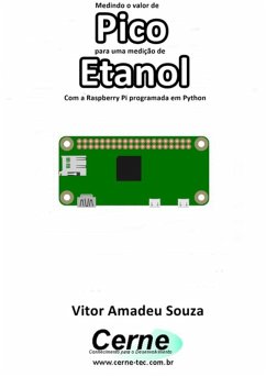 Medindo O Valor De Pico Para Uma Medição De Etanol Com A Raspberry Pi Programada Em Python (eBook, PDF) - Souza, Vitor Amadeu