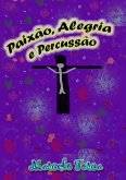 Paixão, Alegria E Percussão (eBook, PDF) Paixão, Alegria E Percussão (eBook, PDF)