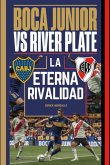 Boca Juniors Vs River Plate La Eterna Rivalidad (eBook, ePUB) Boca Juniors Vs River Plate La Eterna Rivalidad (eBook, ePUB)