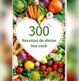 300 Receitas De Dietas Low Carb (eBook, PDF)