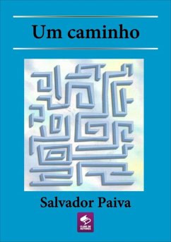 Um Caminho (eBook, ePUB) - Paiva, Salvador Um Caminho (eBook, ePUB) - Paiva, Salvador