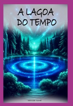 A Lagoa Do Tempo (eBook, ePUB) - Tomé, Denise