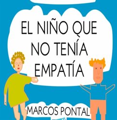 El Niño Que No Tenía Empatía (eBook, ePUB) - Pontal, Marcos