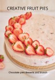 Creative Fruit Pies, Chocolate, Desserts And Brunch (eBook, ePUB)