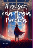 A Busca Pela Magia Perdida (eBook, ePUB)