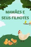 Mamães E Seus Filhotes (eBook, ePUB) Mamães E Seus Filhotes (eBook, ePUB)