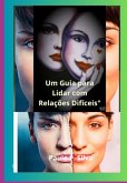 Um Guia Para Lidar Com Relações Difíceis (eBook, PDF) Um Guia Para Lidar Com Relações Difíceis (eBook, PDF)