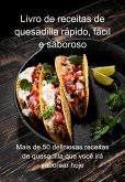 Livro De Receitas De Quesadilla Rápido, Fácil E Saboroso (eBook, ePUB)