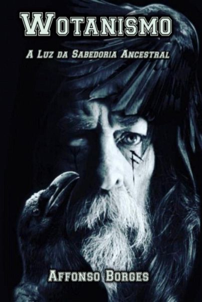 Wotanismo A Luz Da Sabedoria Ancestral (eBook, PDF) Wotanismo A Luz Da Sabedoria Ancestral (eBook, PDF)