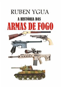 A História Das Armas De Fogo (eBook, ePUB) - Ygua, Ruben