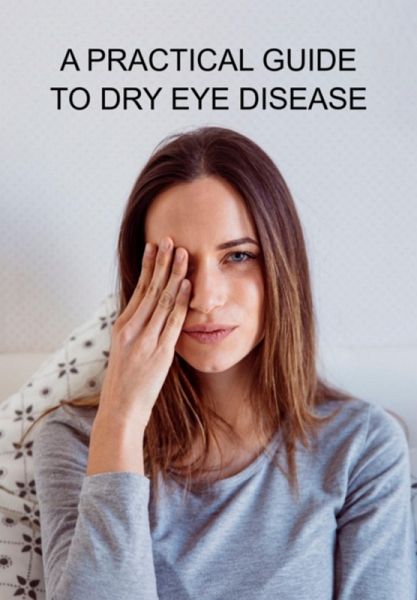 A Practical Guide To Dry Eye Disease (eBook, ePUB) A Practical Guide To Dry Eye Disease (eBook, ePUB)