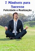 7 Mindsets Para Sucesso, Felicidade E Realização (eBook, ePUB) 7 Mindsets Para Sucesso, Felicidade E Realização (eBook, ePUB)