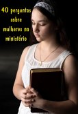 40 Perguntas Sobre Mulheres No Ministério (eBook, ePUB) 40 Perguntas Sobre Mulheres No Ministério (eBook, ePUB)