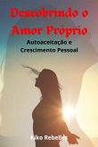 Descobrindo O Amor Próprio: (eBook, ePUB)