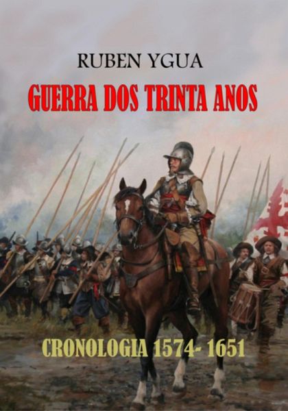 Guerra Dos Trinta Anos - 1618-1648 (eBook, ePUB) Guerra Dos Trinta Anos - 1618-1648 (eBook, ePUB)