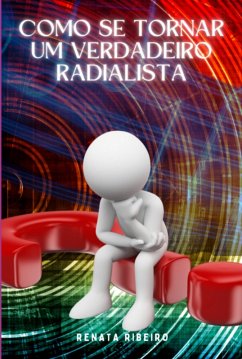 Como Se Tornar Um Verdadeiro Radialista. (eBook, PDF) - Ribeiro, Renata