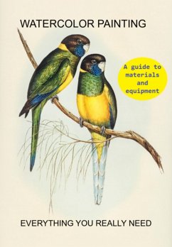 Watercolor Painting A Guide To Materials And Equipment - Everything You Really Need (eBook, ePUB) - Marques, Jideon F