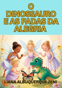 Cover O Dinossauro E As Fadas Da Alegria (eBook, ePUB)